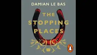 Stopping Places: A Journey Through Gypsy Britain - Damian Le Bas