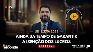 Pinzon Responde: LEI 15270/2025: AINDA DÁ TEMPO DE GARANTIR A ISENÇÃO DOS LUCROS