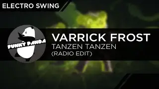 Electro Swing | Varrick Frost - Tanzen Tanzen (Radio Edit)