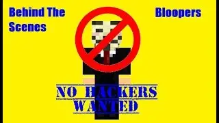 No Hackers Wanted (Bloopers & Behind The Scenes)