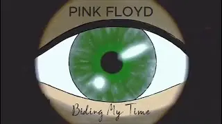 Biding My Time - Pink Floyd (1969)