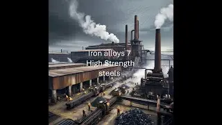Iron alloys 7. High Strength Steels Power and Performance