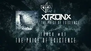 XtronX - The Price Of Existence (Original Mix) Full Track