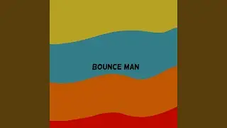 Bounce Man (Extended Version)