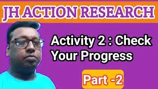 JH Action Research ll Activity 2 : Check Your Progress