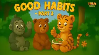 Good Habits - Part 2 | Healthy Eating & Hygiene for Kids | Tribal Kids