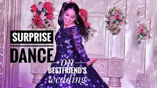 Heart melting performance for best friend's wedding | best surprise Dance |