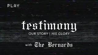 Testimony Sunday - Foster Focus with The Bernards