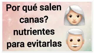 Encanecimiento , nutrientes para evitar las canas 👩🏻&zwj;🦳👨🏻&zwj;🦳