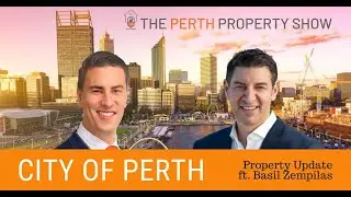 EPISODE 260 : City of Perth Property Outlook ft. Basil Zempilas