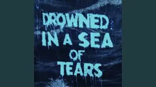 Drowned In A Sea Of Tears