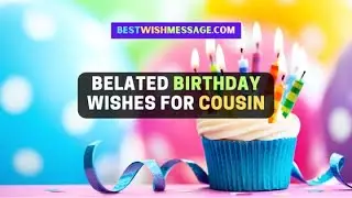 Belated Birthday Wishes for Cousin