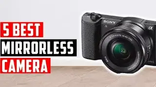 The 5 Best Mirrorless Cameras Under $1,000 in 2025