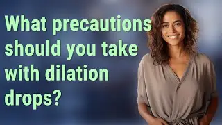 What precautions should you take with dilation drops?