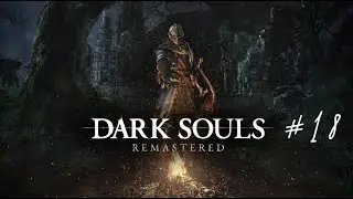 Dark Souls Remastered #18: Oolacile Sanctuary