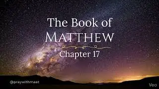 Matthew Chapter 17 | Jesus Revealed in Glory & Healing the Boy |Audio Bible