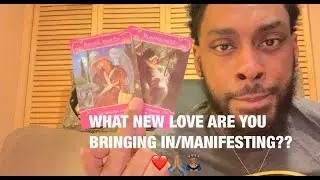 WHAT NEW LOVE ARE YOU BRINGING IN/MANIFESTING???