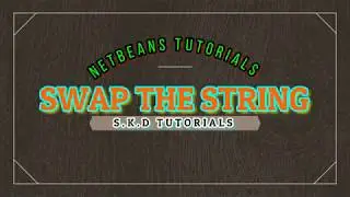 HOW TO SWAP THE STRINGS ???? | NETBEANS 8.2 | S.K.D TUTORIALS