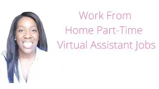 Work From  Home Part Time Virtual Assistant Jobs