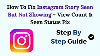 How To Fix Instagram Story Seen But Not Showing (2026) &ndash; View Count & Seen Status Fix