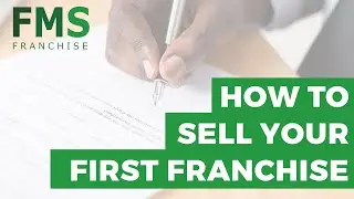 How to Sell Your First Franchise