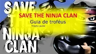 Save the ninja clan - Guia de trof&eacute;us(trophy guide)