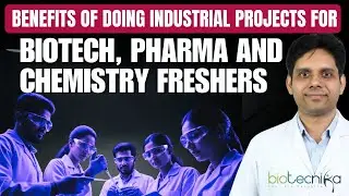 Benefits of Doing Industrial Projects for Biotech, Pharma, and Chemistry Freshers