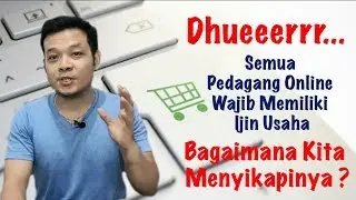 Toko Online Wajib Memiliki Ijin Usaha, Bagaimana Kita Menyikapinya?