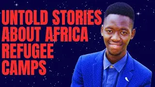 INSIDE AFRICAN REFUGEE CAMPS: STORIES YOU'VE NEVER HEARD ; The African Folder S1EP03.