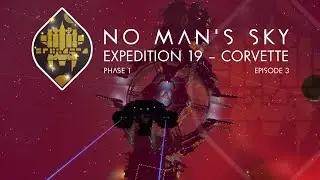 Expedition 19 Corvette - Sentinel Multi-Tool & Completing Phases | No Man&rsquo;s Sky ~ Episode 3