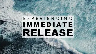 Experiencing Immediate Release | Steve Hannett | July 7, 2019
