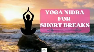 Yoga Nidra for Short Breaks | छोटे ब्रेक के लिए योग निद्रा | yogawithDeepti