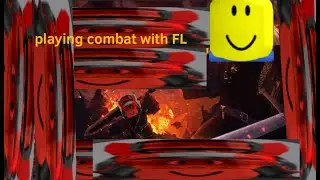 playing combat with FL
