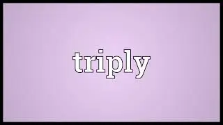Triply Meaning
