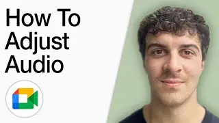 How To Adjust Audio In Google Meet (Full 2025 Guide)