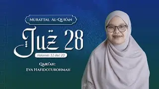 12. Murottal Al-Qur'an Juz 28 (Halaman 12 dari 20) |  Eva Hafidoturohmah | IIQ Jakarta 2025