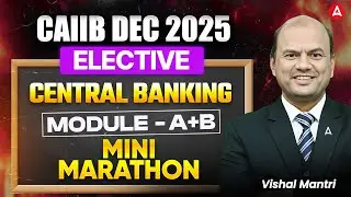 CAIIB Elective Paper Central Banking | Module (A+B) | CAIIB Elective Paper Dec 2025 | Vishal Mantri