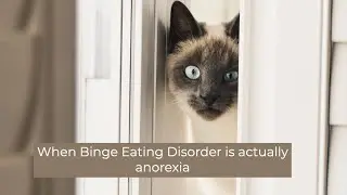 When Binge Eating Disorder is actually anorexia
