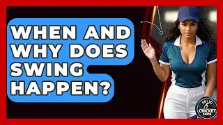 When And Why Does Swing Happen? - Go-To Cricket Guide