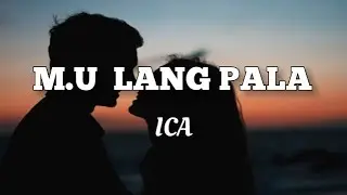 M.U Lang Pala - Ica (HD Lyrics)