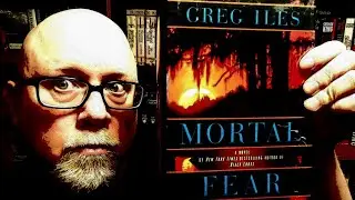 MORTAL FEAR / Greg Iles / Book Review / Brian Lee Durfee (spoiler free)