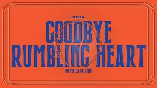 SIVIA - GOODBYE RUMBLING HEART (OFFICIAL LYRIC VIDEO)