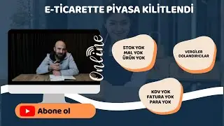 Piyasa Kilitlendi! Stok Yok, KDV Yok | E-Ticaret ve Toptancı Gerçekleri