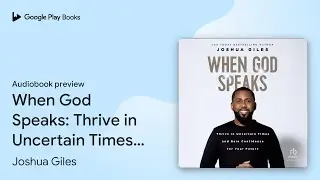 When God Speaks: Thrive in Uncertain Times and&hellip; by Joshua Giles &middot; Audiobook preview
