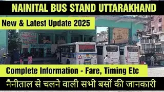Nainital Bus Stand 2025 I Complete Information 2025 I New Uttarakhand Roadways Bus Stand Fare Timing