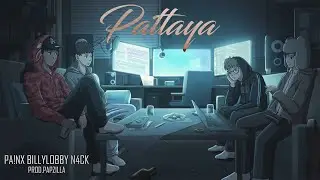 Pattaya - PA!NX Ft.BILLYLOBBY QME , N4CK (Official Visualizer)