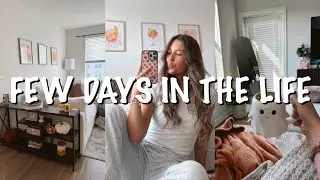a few days in my life | apartment decorating, post-grad life, & more!