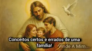 Conceitos certos e errados de uma fam&iacute;lia! #VindeAMim 