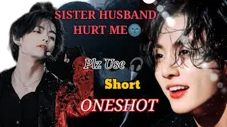 SISTER HUSBAND HURT ME 🌚 || Pls Use 🎧 || Taekookff Romantic ONESHOT hindi dubbing #taekookoneshotff 