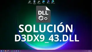 SOLUCI&Oacute;N: Falta d3dx9_43.dll en Windows 10 y 11 (R&aacute;pido y Seguro)